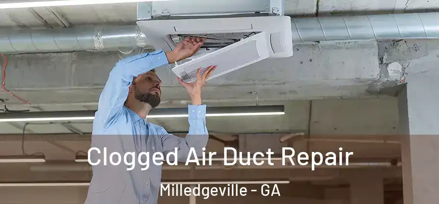  Clogged Air Duct Repair Milledgeville - GA