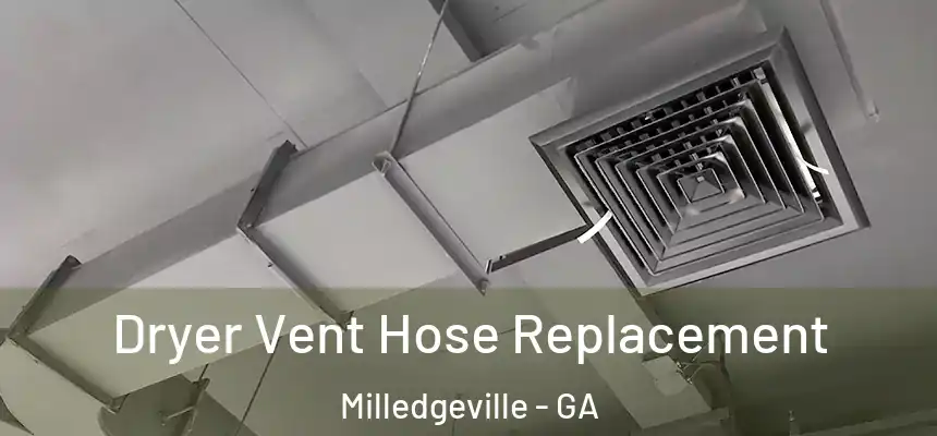 Dryer Vent Hose Replacement Milledgeville - GA
