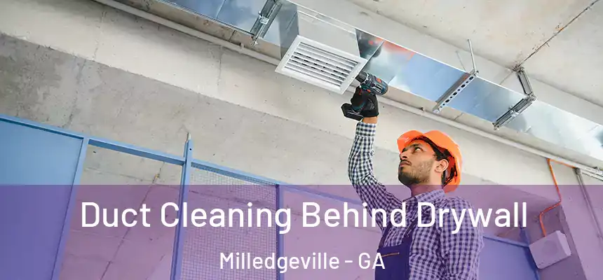  Duct Cleaning Behind Drywall Milledgeville - GA