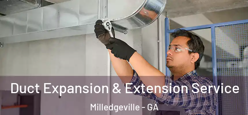  Duct Expansion & Extension Service Milledgeville - GA