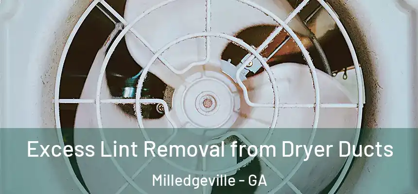  Excess Lint Removal from Dryer Ducts Milledgeville - GA