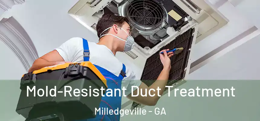  Mold-Resistant Duct Treatment Milledgeville - GA