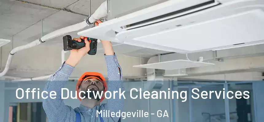  Office Ductwork Cleaning Services Milledgeville - GA