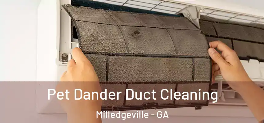 Pet Dander Duct Cleaning Milledgeville - GA