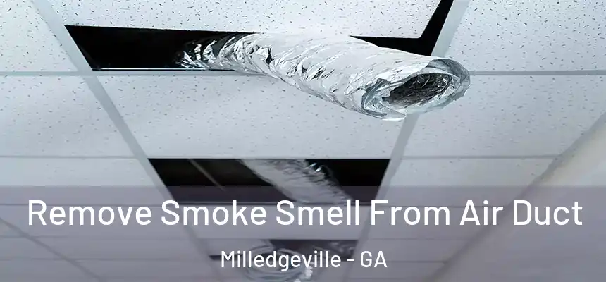  Remove Smoke Smell From Air Duct Milledgeville - GA