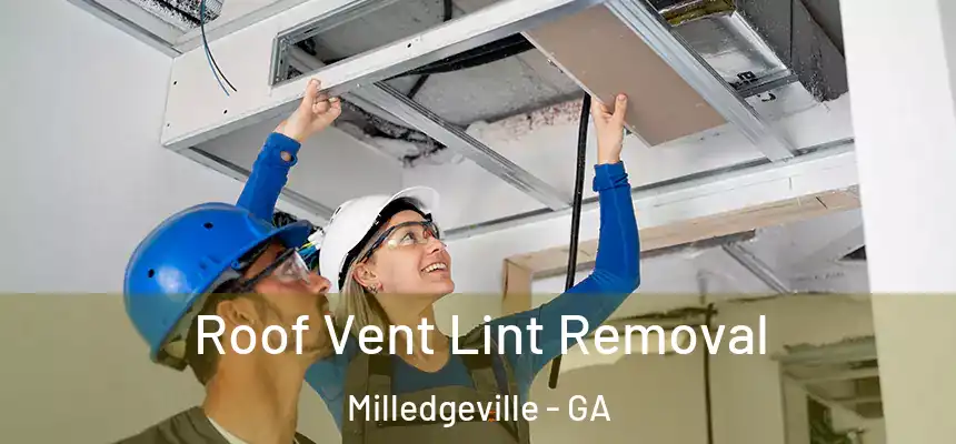  Roof Vent Lint Removal Milledgeville - GA