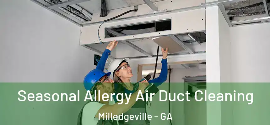  Seasonal Allergy Air Duct Cleaning Milledgeville - GA