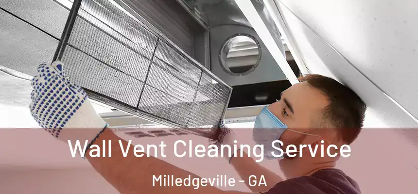  Wall Vent Cleaning Service Milledgeville - GA